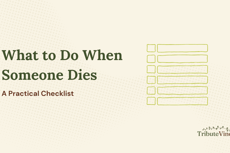 What to Do When Someone Dies: A Practical Checklist